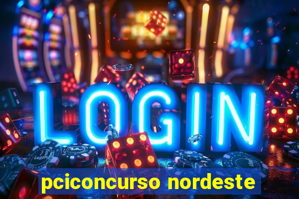 pciconcurso nordeste